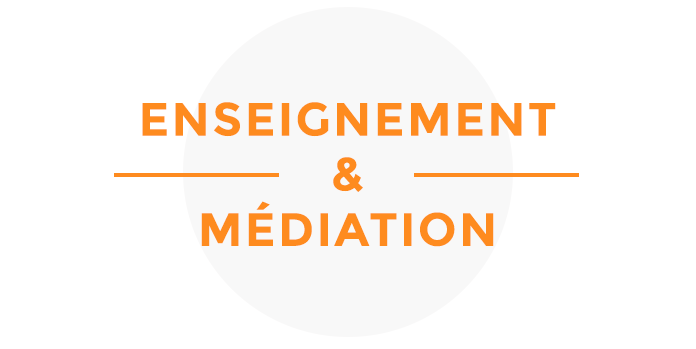 Enseignement & médiation